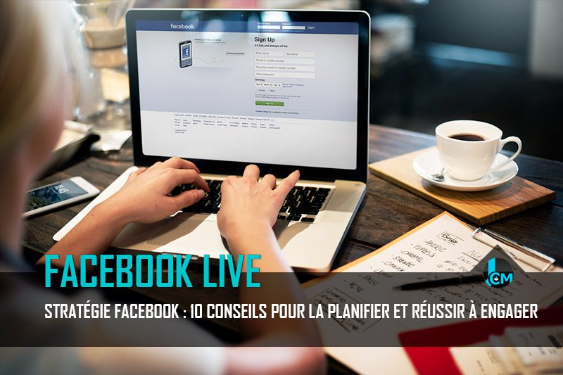 10 conseils pour la stratégie Facebook Live