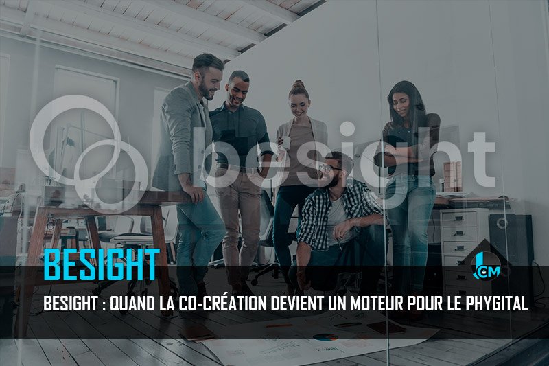 BeSight : Co-création et Phygital