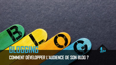 Comment développer l'audience de son blog