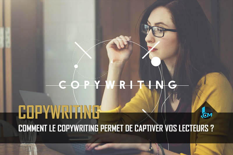 Comment le copywriting captive vos lecteurs