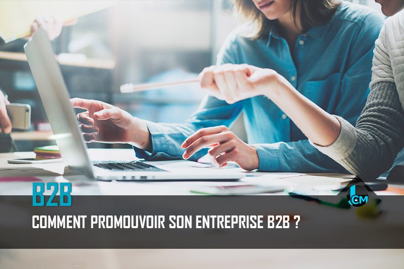 Comment promouvoir son entreprise B2B