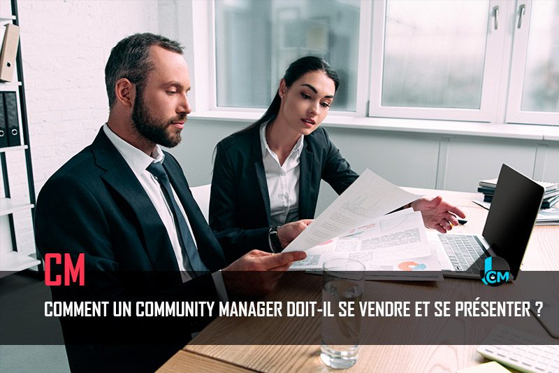 Comment un community manager doit il se vendre et se presenter