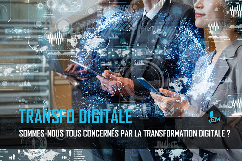 Concernés par la transformation digitale