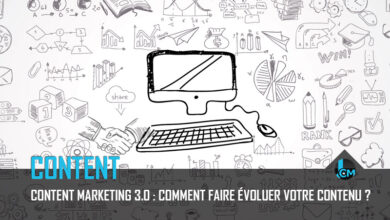 Content marketing 3.0 : comment faire évoluer votre contenu ?