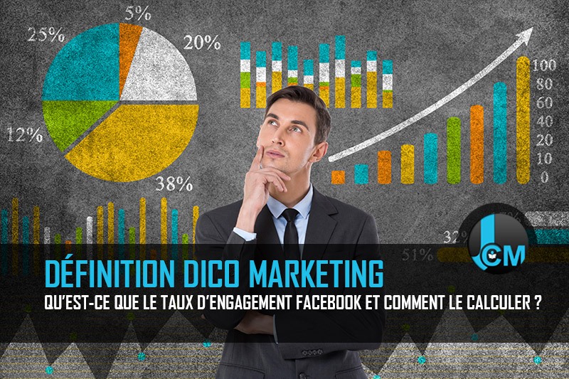 Dictionnaire Marketing Calcul et Taux Engagement Facebook Journal du Community Manager