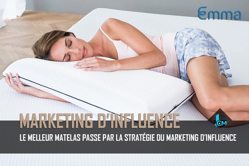 Matelas Emma Marketing d'influence - Journal du Community Manager - journalducm.com