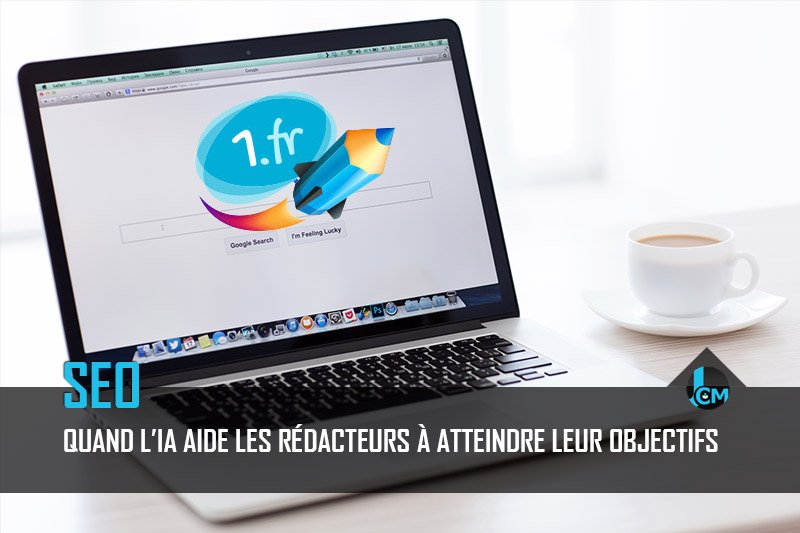 IA aide les redacteurs web pour leur SEO