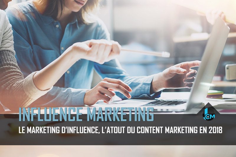 Influence marketing atout du content marketing Journal du Community Manager