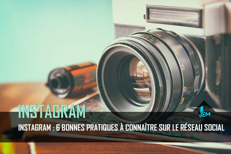 Instagram 6 bonnes pratiques