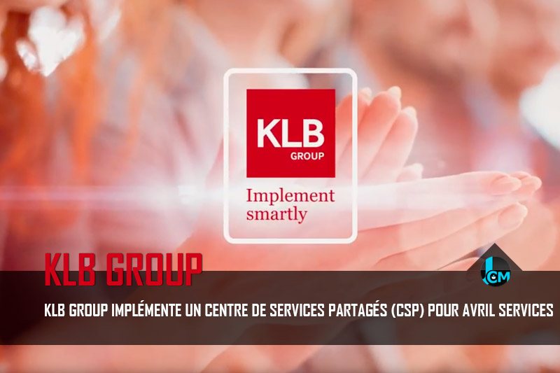 KLB Group implémente un centre de services partagés pour Avril Services