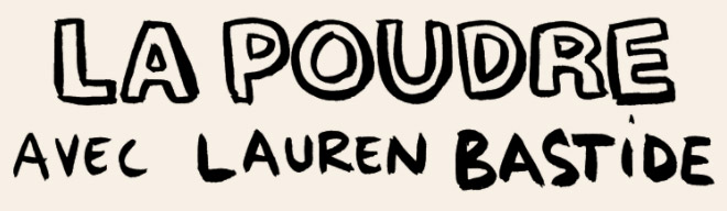 Podcast : La poudre de Lauren Bastide