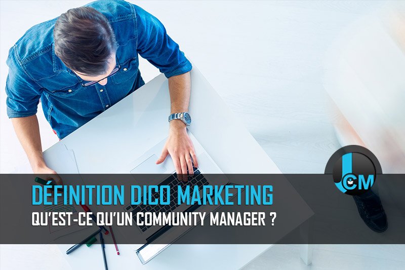 Qu'est-ce qu'un CM - Journal du Community Manager - journalducm.com