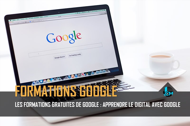 Les formatiosn gratuites de Google pour apprendre le digital