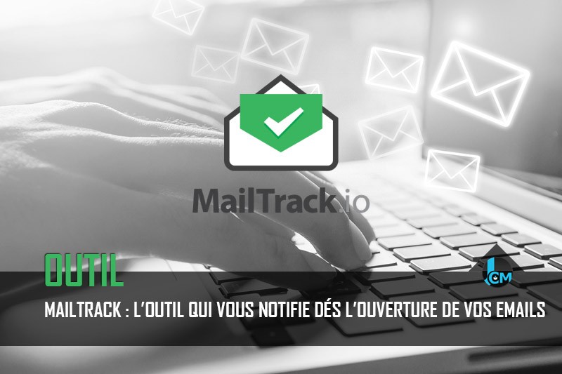 Mailtrack notifie ouverture des emails