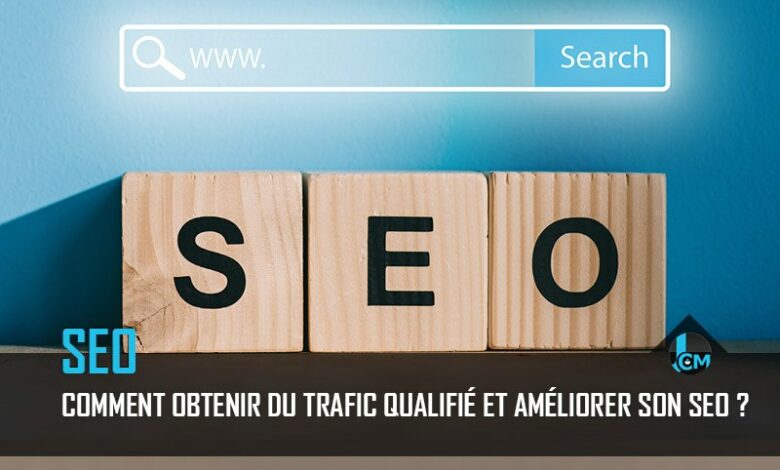 Obtenir du trafic qualifié et améliorer son seo