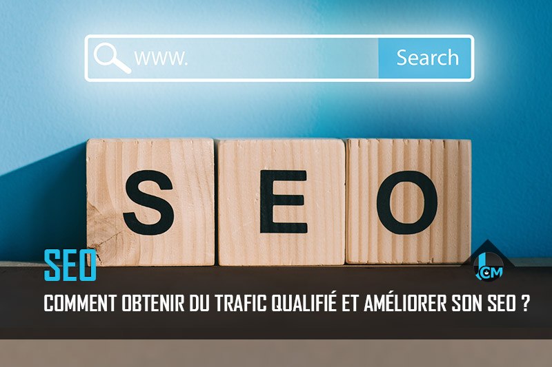 Obtenir du trafic qualifié et améliorer son seo