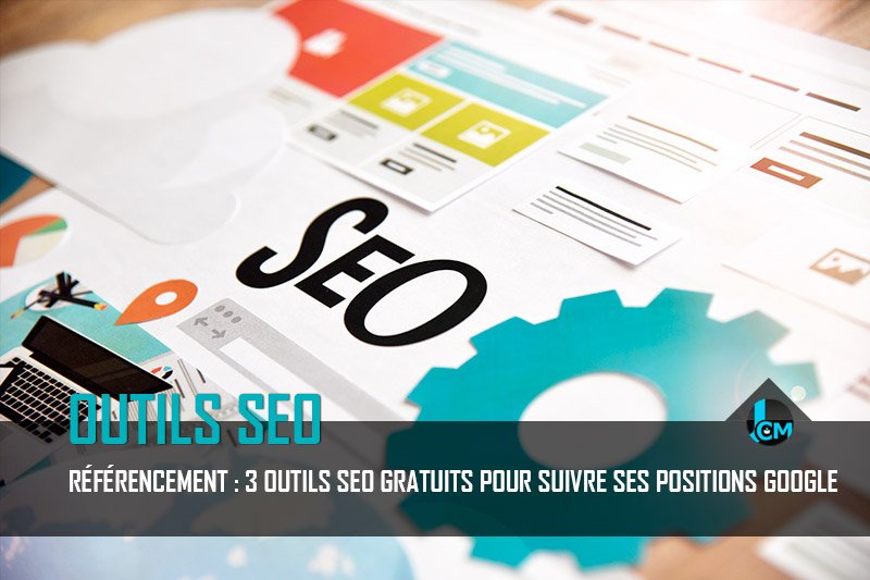 Outils SEO pour suivre ses positions Google