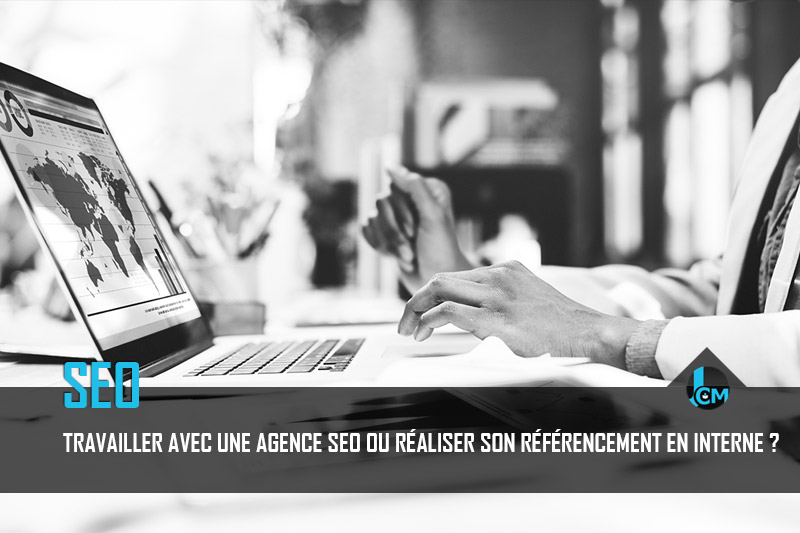 Travailler avec une agence seo ou travailler son seo en interne